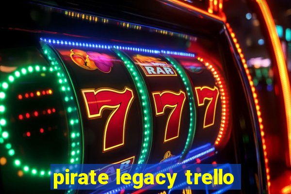 pirate legacy trello